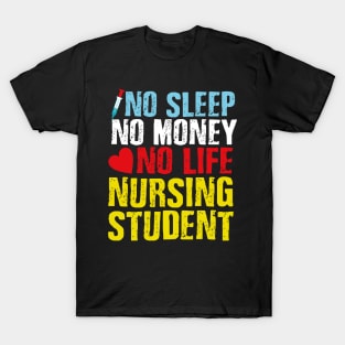 NO SLEEP NO MONEY NO LIFE NURSING STUDENT T-Shirt